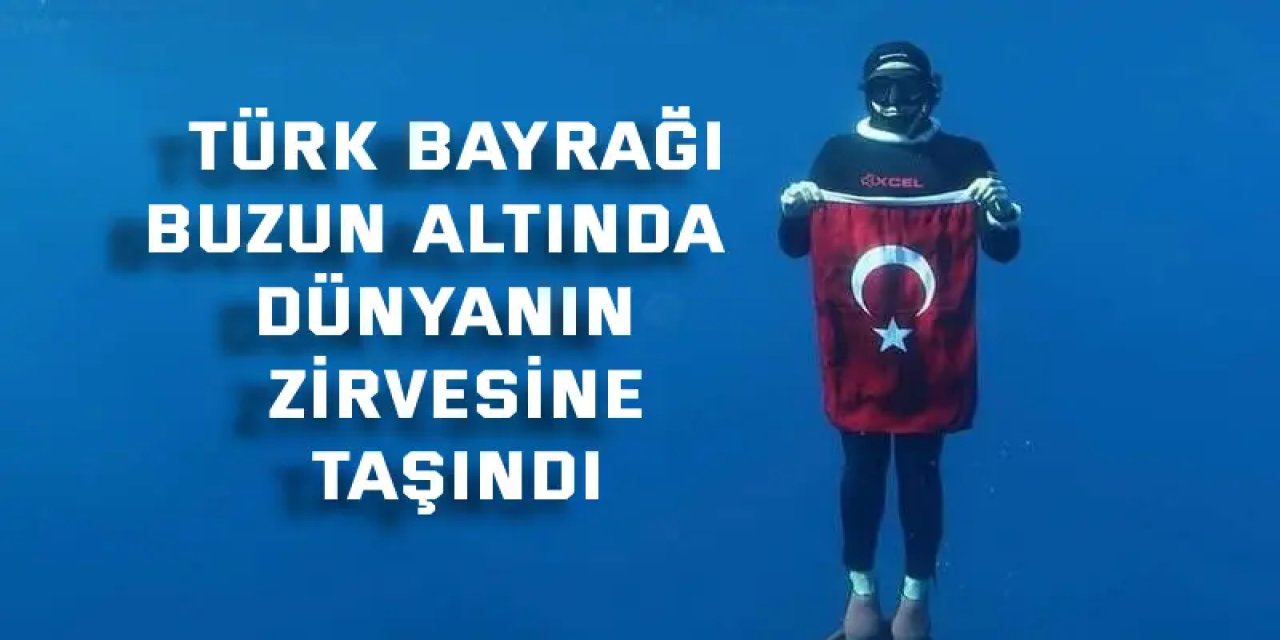 Türk bayrağı buzun altında  dünyanın zirvesine taşındı