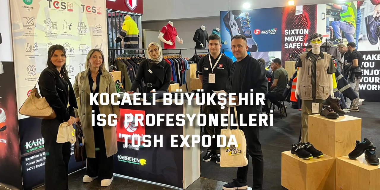 KOCAELİ BÜYÜKŞEHİR    İSG profesyonelleri TOSH Expo’da