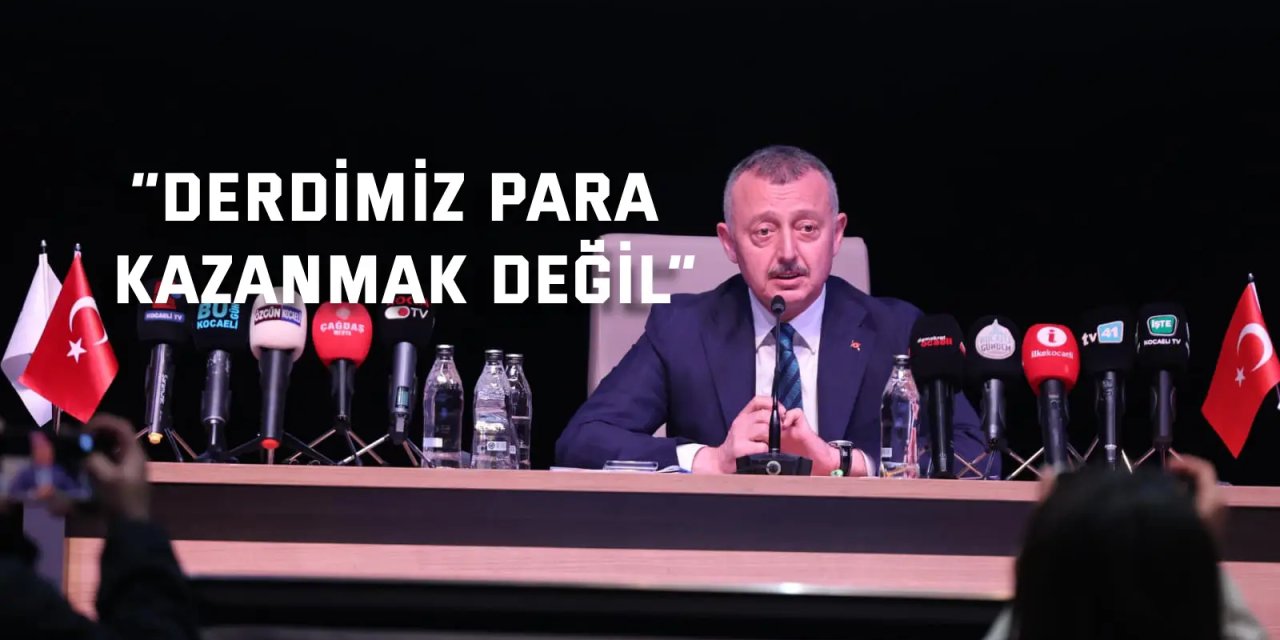 “Derdimiz para kazanmak değil”