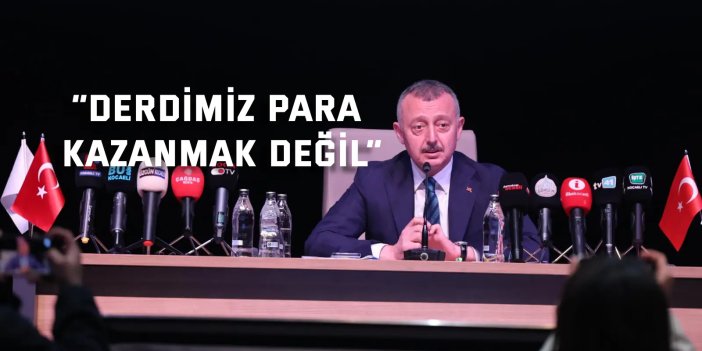 “Derdimiz para kazanmak değil”