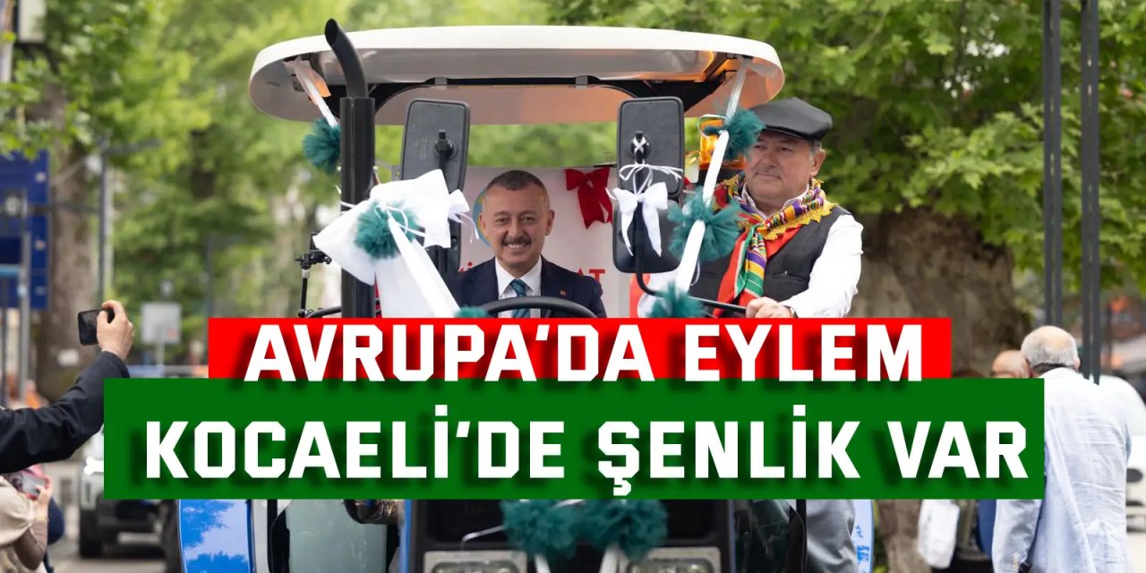 Avrupa’da eylem, Kocaeli’de şenlik var
