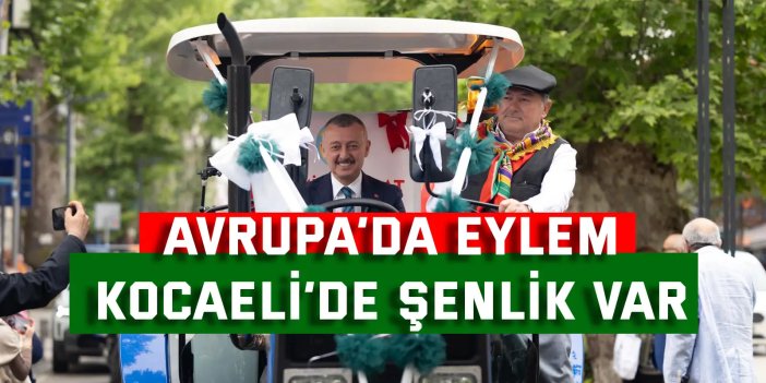 Avrupa’da eylem, Kocaeli’de şenlik var
