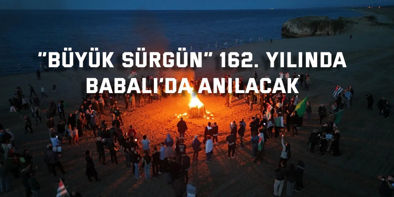 “Büyük Sürgün” 162. yılında Babalı’da anılacak