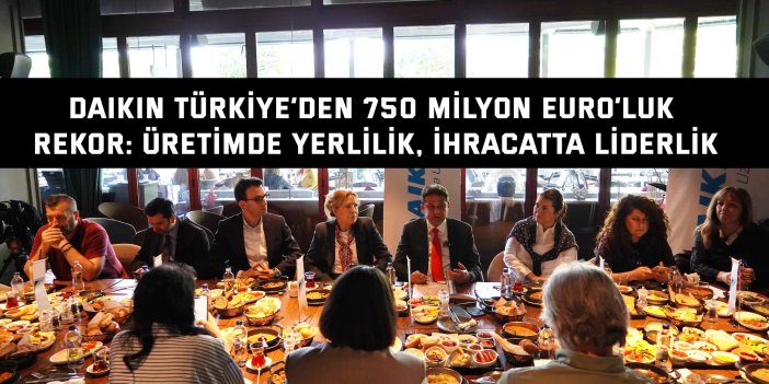 Daikin Türkiye'den 750 milyon Euro'luk rekor
