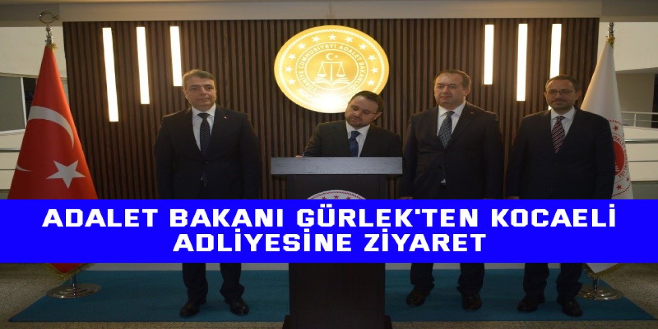 Adalet Bakanı Gürlek'ten Kocaeli Adliyesine ziyaret