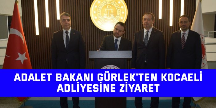 Adalet Bakanı Gürlek'ten Kocaeli Adliyesine ziyaret