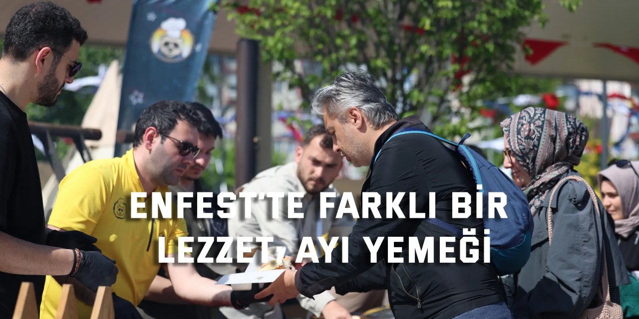 EnFest’te farklı bir lezzet: Ayı yemeği