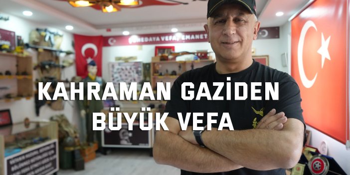 Kahraman gaziden büyük vefa