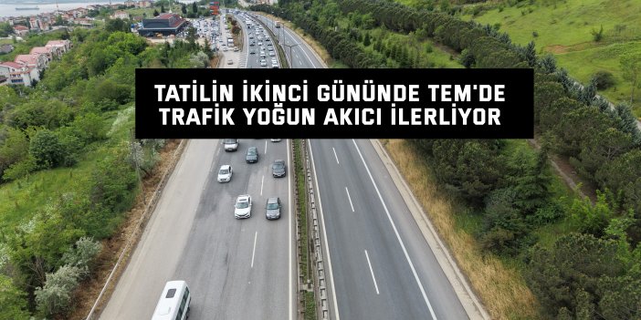Tatilin ikinci gününde TEM'de trafik yoğun akıcı ilerliyor