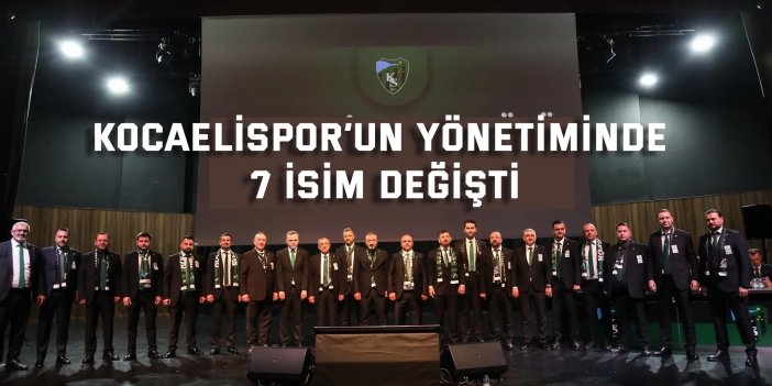 Kocaelispor’un yönetiminde 7 isim değişti