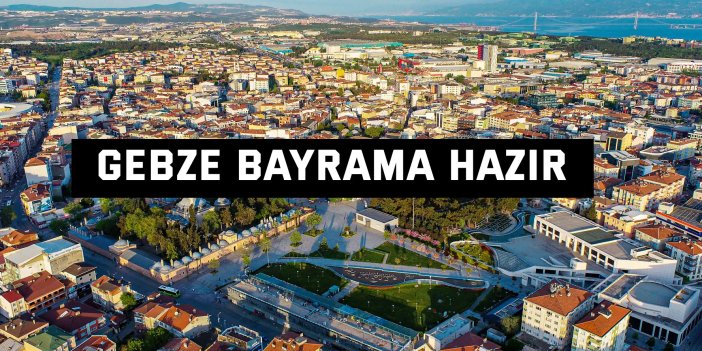 Gebze bayrama hazır