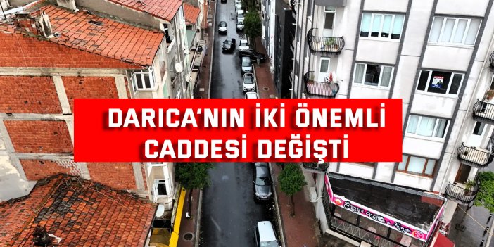 Darıca’nın iki önemli caddesi değişti