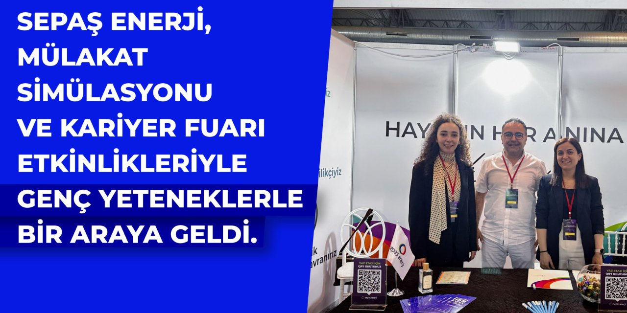 Sepaş Enerji, gençlerle kariyer etkinliklerinde buluştu