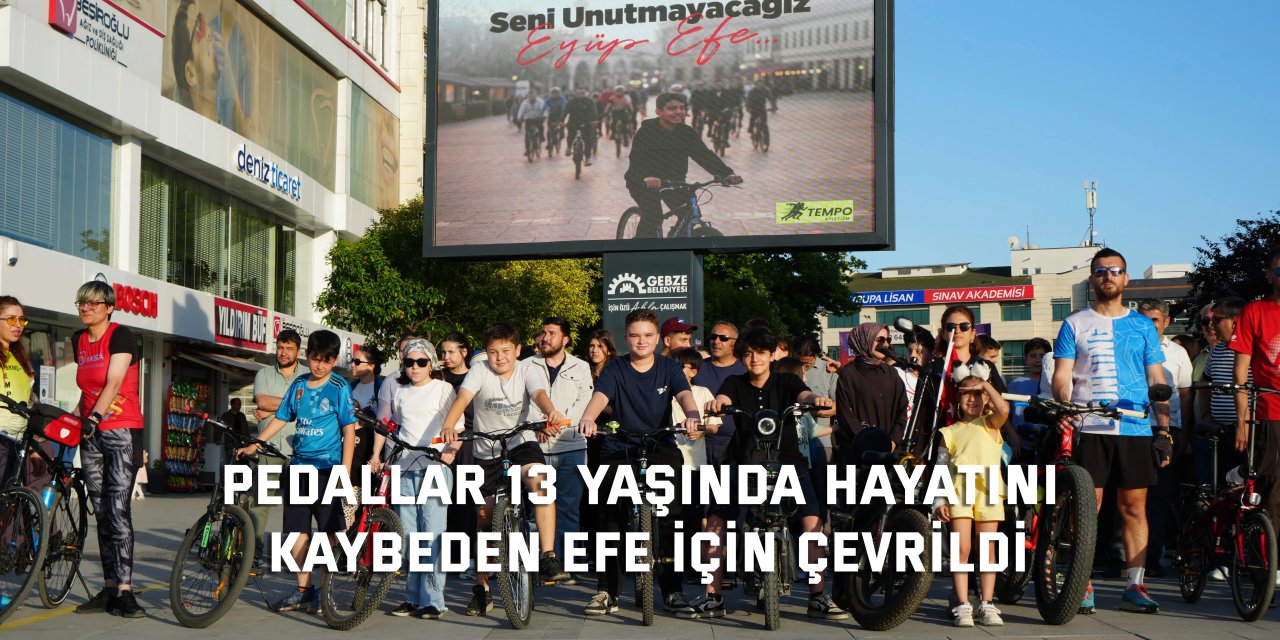 Pedallar 13 yaşında hayatını kaybeden Efe için çevrildi