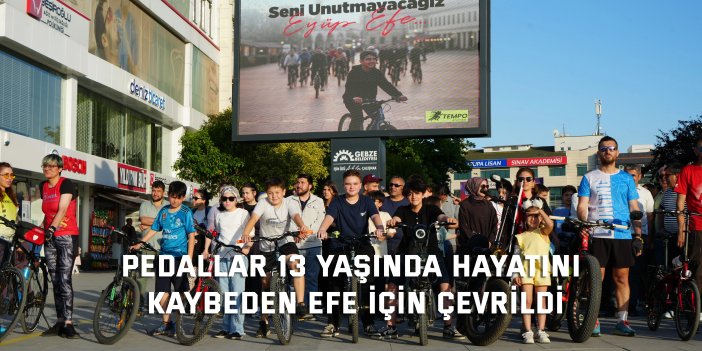 Pedallar 13 yaşında hayatını kaybeden Efe için çevrildi