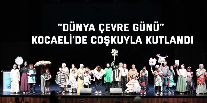 “Dünya Çevre Günü” Kocaeli’de coşkuyla kutlandı