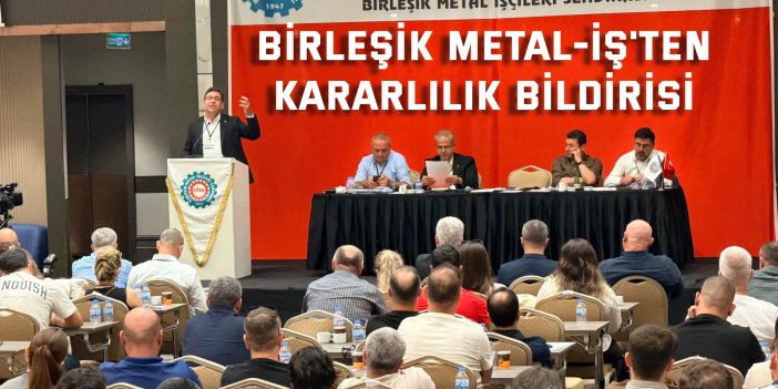 Birleşik Metal-İş'ten Kararlılık Bildirisi