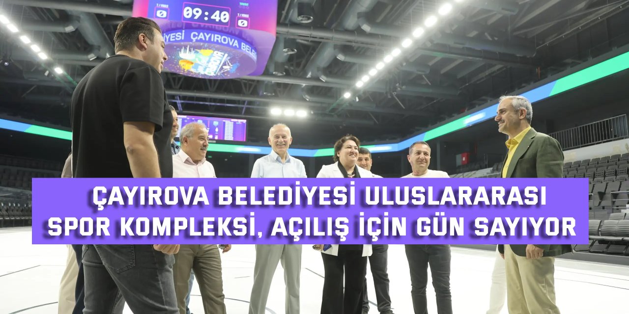 Çayırova Belediyesi Uluslararası  Spor Kompleksi, açılış için gün sayıyor