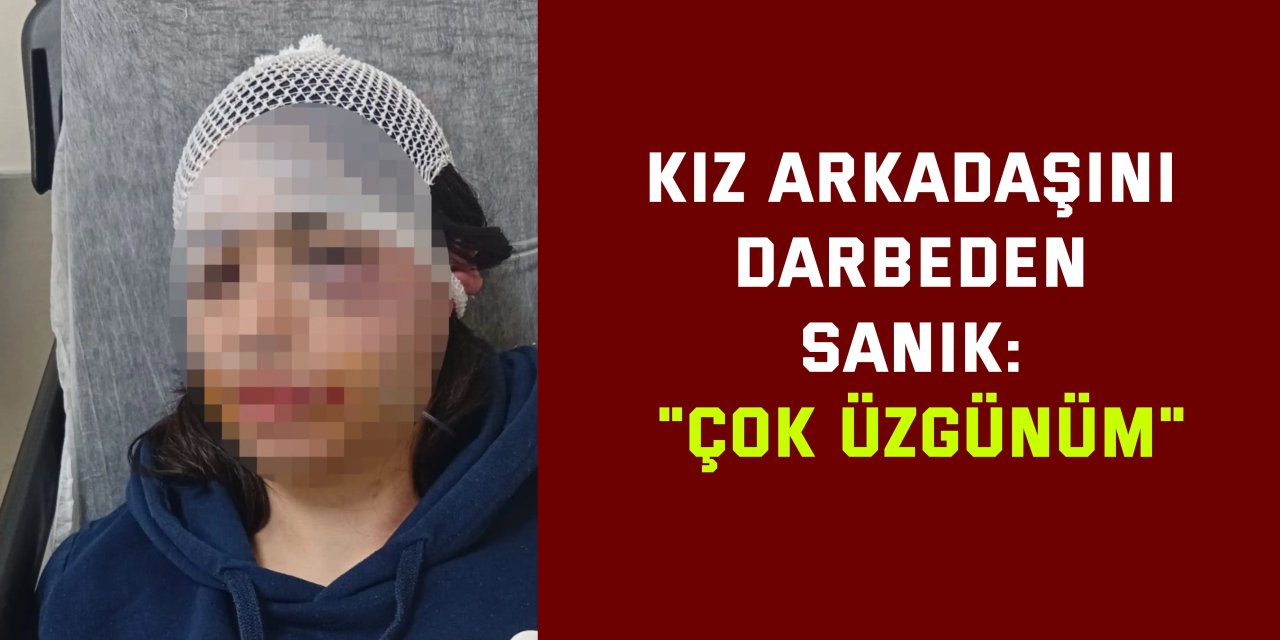 Kız arkadaşını darbeden sanık: "Çok üzgünüm"