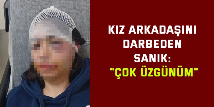 Kız arkadaşını darbeden sanık: "Çok üzgünüm"