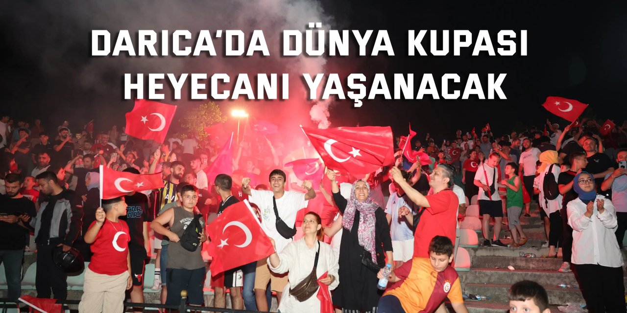 Darıca’da Dünya Kupası heyecanı yaşanacak