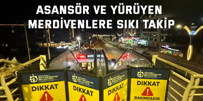 Asansör ve yürüyen merdivenlere sıkı takip