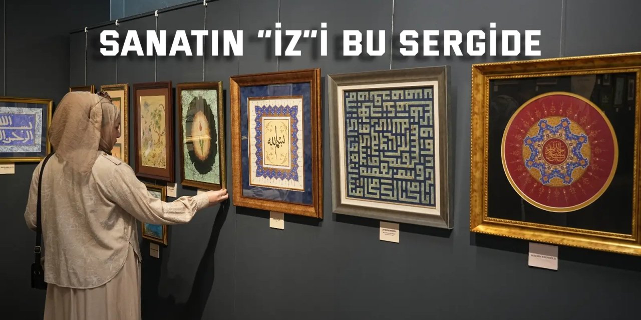 Sanatın “İz”i bu sergide