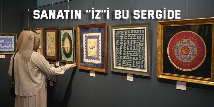 Sanatın “İz”i bu sergide
