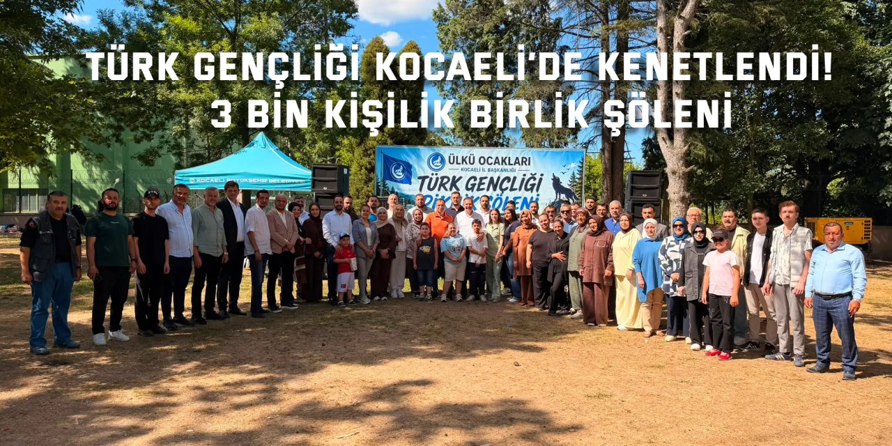 Türk Gençliği Kocaeli’de kenetlendi!  3 bin kişilik birlik şöleni
