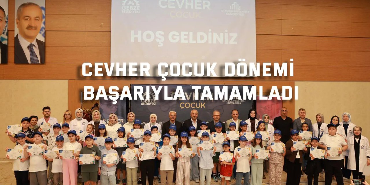 Cevher Çocuk Dönemi Başarıyla Tamamladı