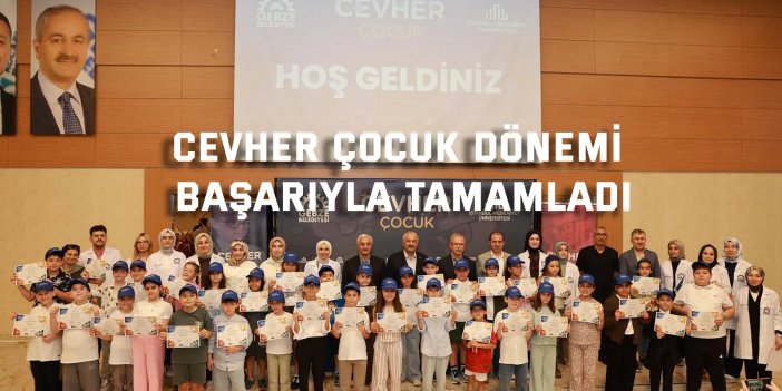 Cevher Çocuk Dönemi Başarıyla Tamamladı