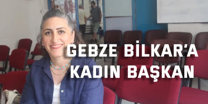 Gebze BİLKAR’a kadın başkan
