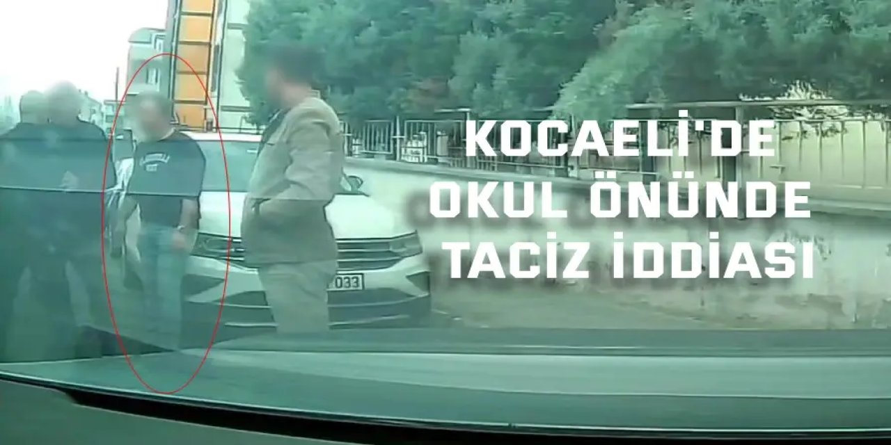 Kocaeli'de okul önünde taciz iddiası