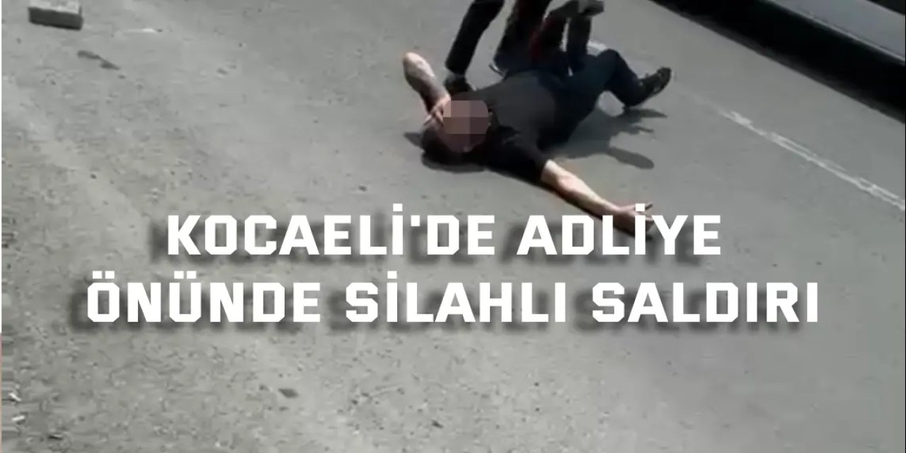 Kocaeli'de adliye önünde silahlı saldırı