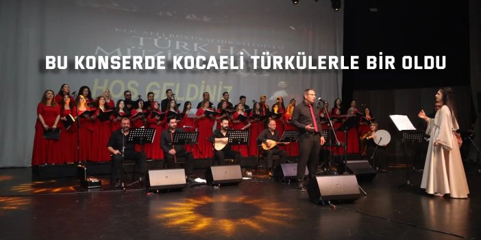 Bu konserde Kocaeli türkülerle bir oldu