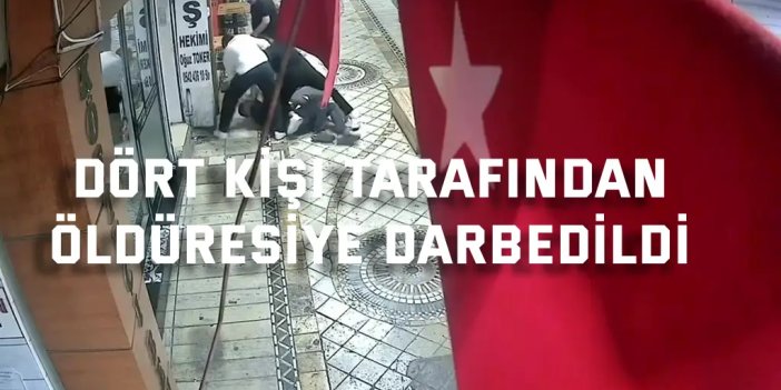 Dört kişi tarafından öldüresiye darbedildi