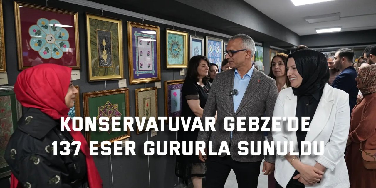Konservatuvar Gebze’de 137 eser gururla sunuldu