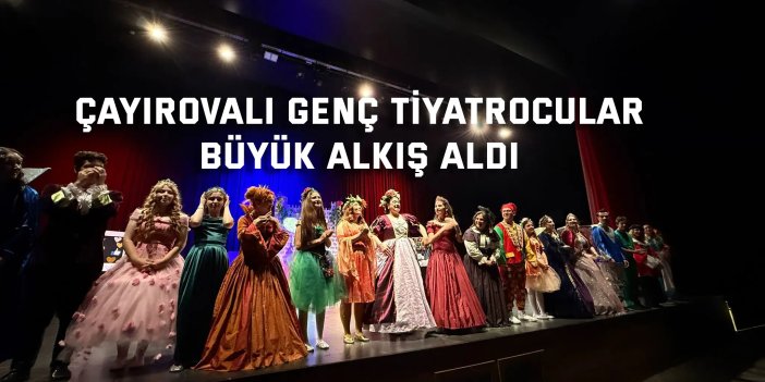 Çayırovalı genç tiyatrocular büyük alkış aldı
