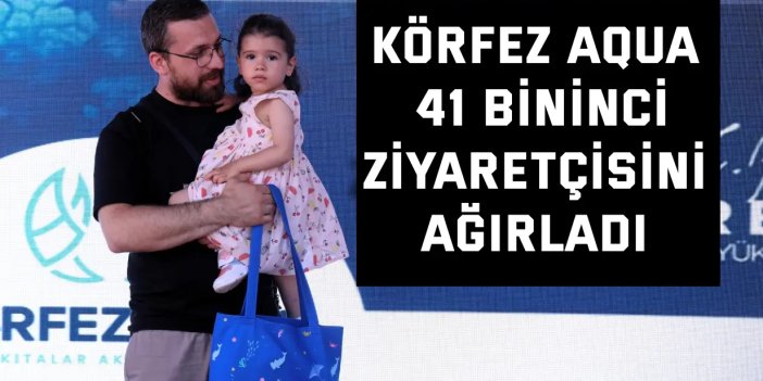 Körfez Aqua, 41 bininci ziyaretçisini ağırladı