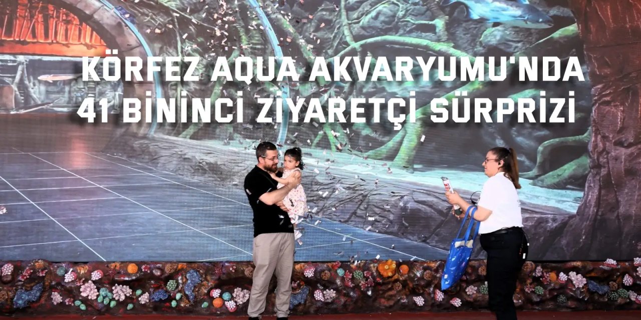 Körfez Aqua Akvaryumu'nda  41 bininci ziyaretçi sürprizi