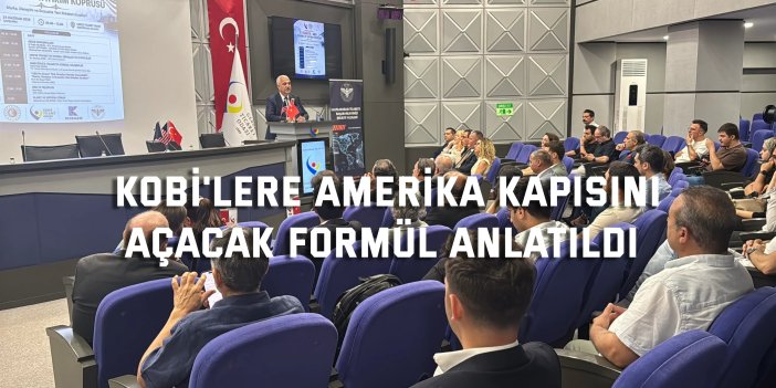 KOBİ'lere Amerika kapısını  açacak formül anlatıldı