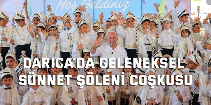 Darıca’da Geleneksel Sünnet Şöleni coşkusu