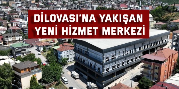 Dilovası’nın yeni hizmet üssü şekilleniyor
