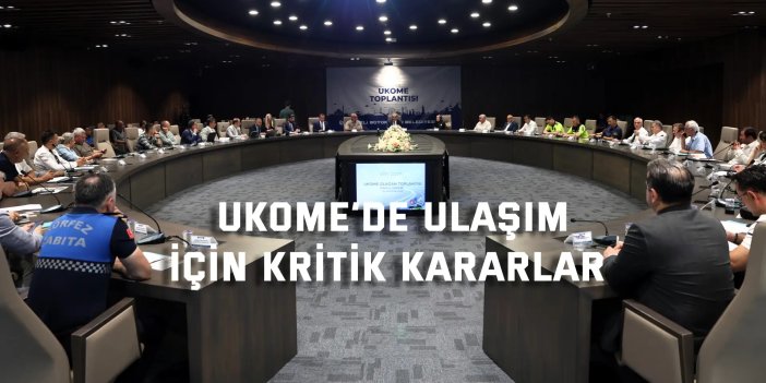UKOME’de ulaşım için kritik kararlar