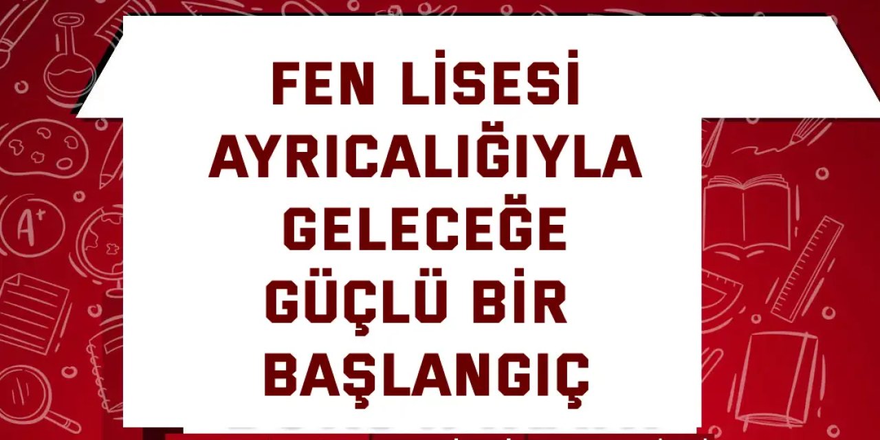 Fen Lisesi Ayrıcalığıyla Geleceğe Güçlü Bir Başlangıç