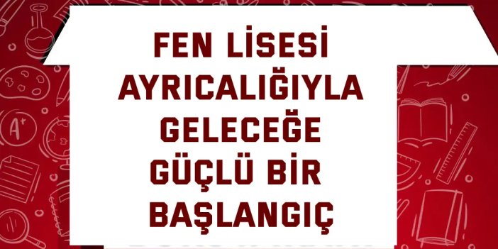 Fen Lisesi Ayrıcalığıyla Geleceğe Güçlü Bir Başlangıç