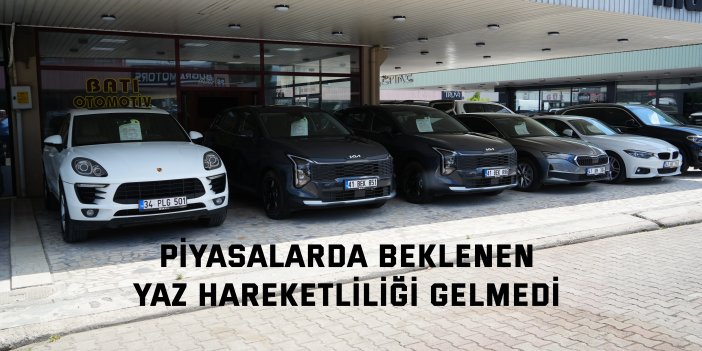 İkinci el piyasasına beklenen yaz hareketliliği gelmedi