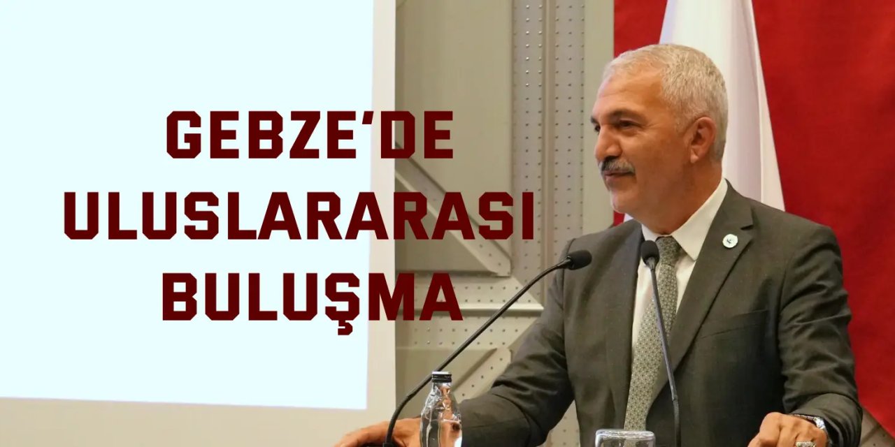 Gebze’de Uluslararası Buluşma