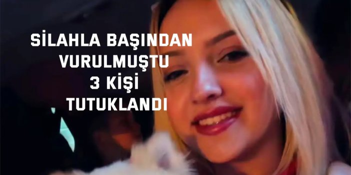 SİLAHLA BAŞINDAN VURULMUŞTU     3 kişi tutuklandı