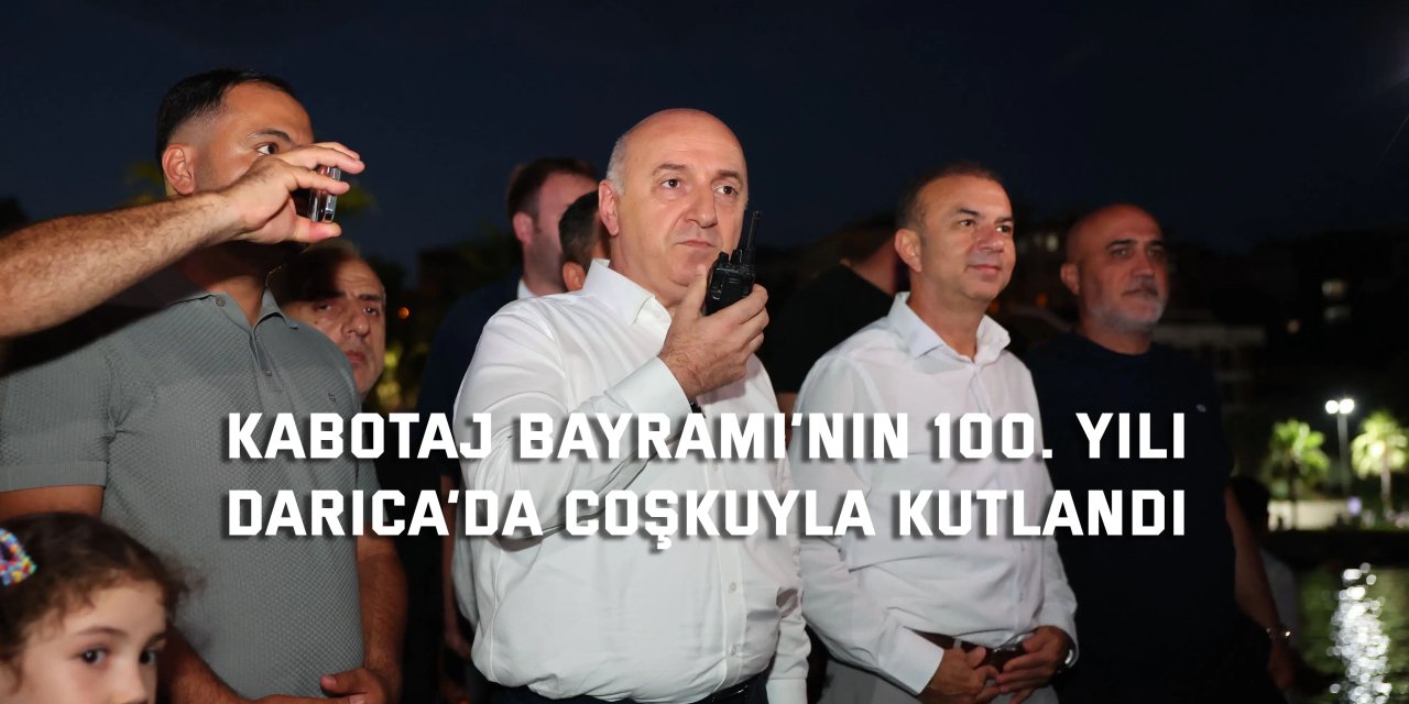 Kabotaj Bayramı’nın 100. yılı  Darıca’da coşkuyla kutlandı